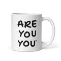 ARE YOU YOU Mug